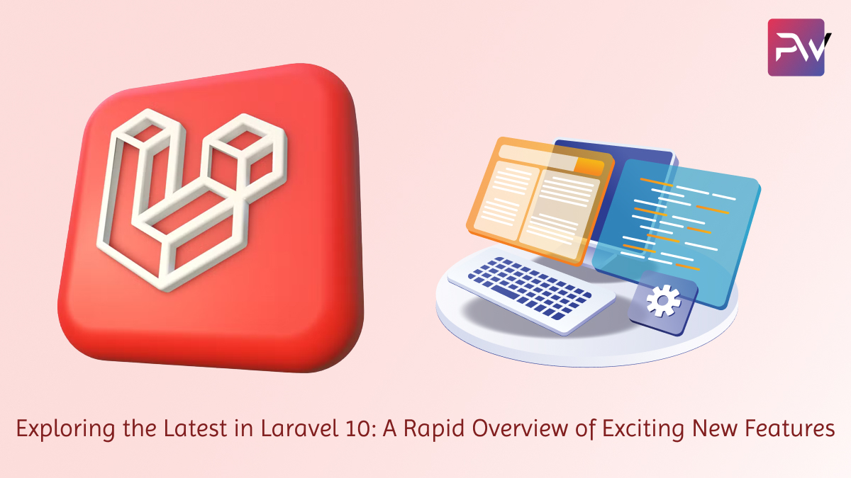 Exploring the Latest in Laravel 10: A Rapid Overview of Exciting New Features
