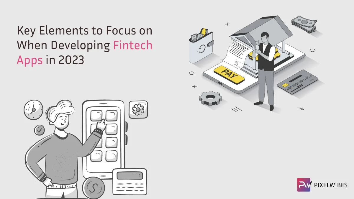 Key Elements to Focus on When Developing Fintech Apps